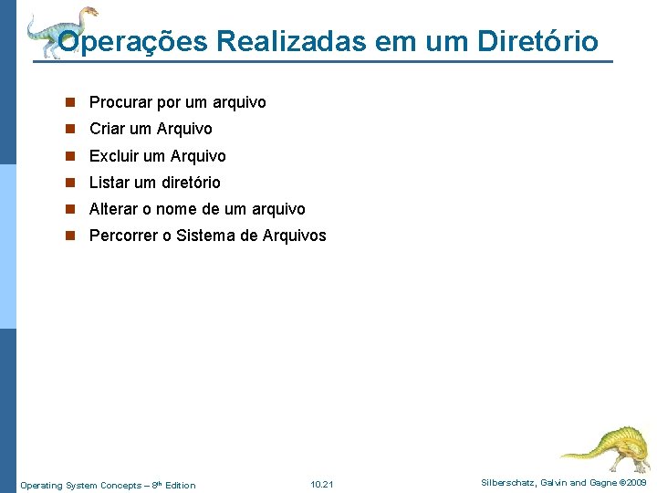 Operações Realizadas em um Diretório n Procurar por um arquivo n Criar um Arquivo