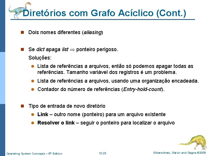 Diretórios com Grafo Acíclico (Cont. ) n Dois nomes diferentes (aliasing) n Se dict