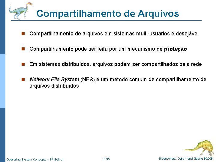 Compartilhamento de Arquivos n Compartilhamento de arquivos em sistemas multi-usuários é desejável n Compartilhamento