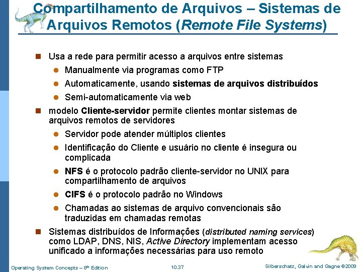 Compartilhamento de Arquivos – Sistemas de Arquivos Remotos (Remote File Systems) n Usa a