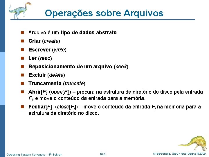 Operações sobre Arquivos n Arquivo é um tipo de dados abstrato n Criar (create)