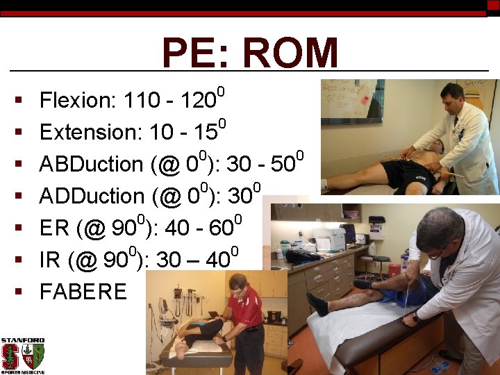 PE: ROM § § § § 0 Flexion: 110 - 120 0 Extension: 10