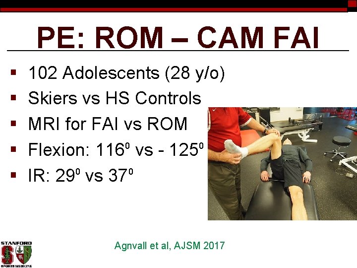 PE: ROM – CAM FAI § § § 102 Adolescents (28 y/o) Skiers vs