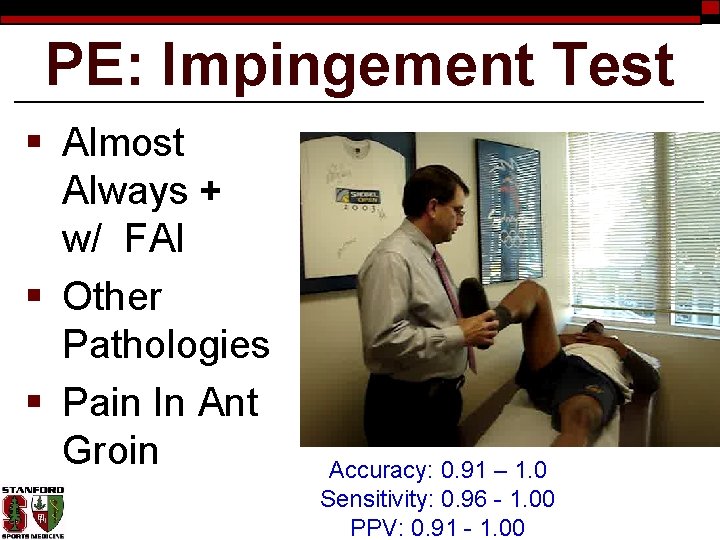 PE: Impingement Test § Almost Always + w/ FAI § Other Pathologies § Pain