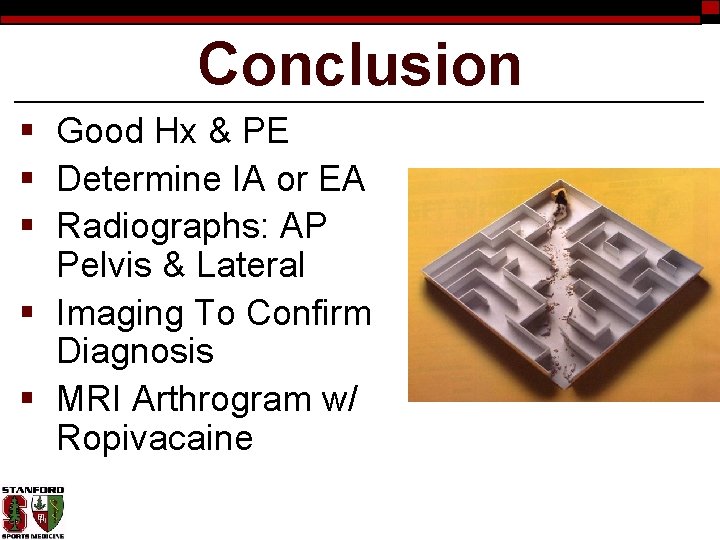 Conclusion § Good Hx & PE § Determine IA or EA § Radiographs: AP