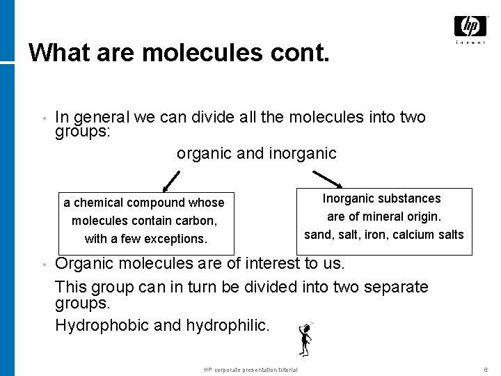 What are molecules cont. • In general we can divide all the molecules into