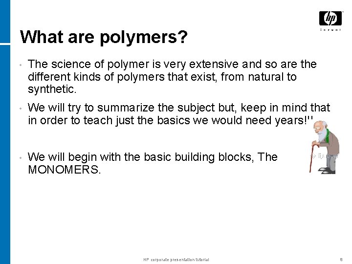 What are polymers? • The science of polymer is very extensive and so are