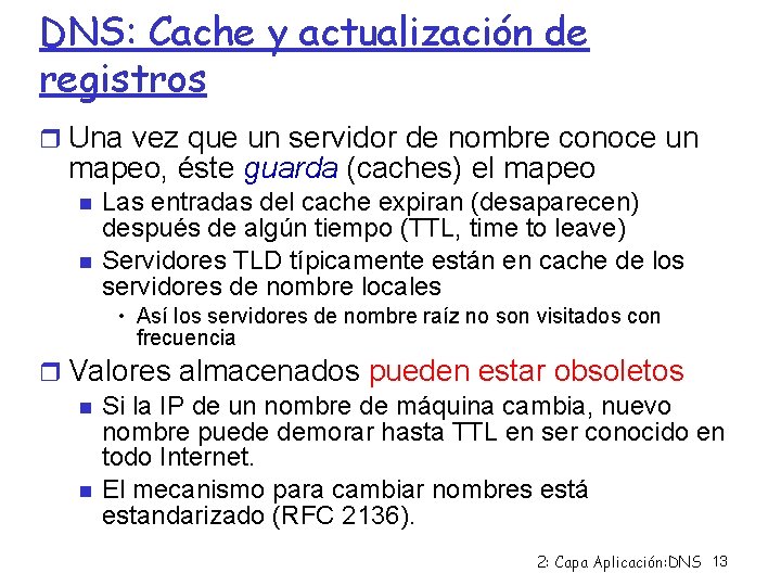 DNS: Cache y actualización de registros Una vez que un servidor de nombre conoce