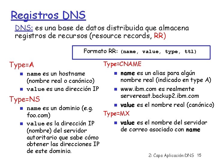 Registros DNS: es una base de datos distribuida que almacena registros de recursos (resource