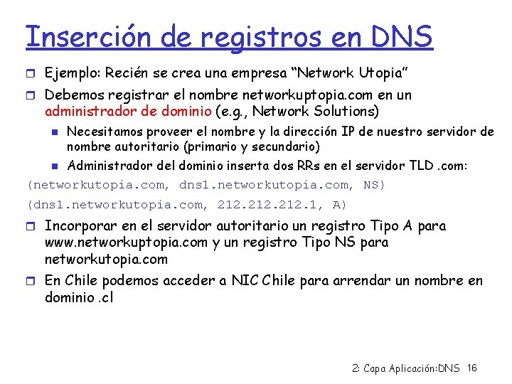 Inserción de registros en DNS Ejemplo: Recién se crea una empresa “Network Utopia” Debemos