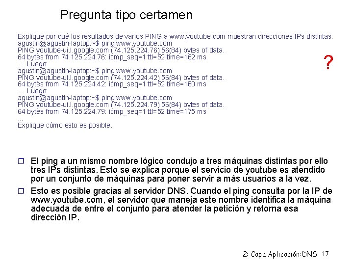 Pregunta tipo certamen Explique por qué los resultados de varios PING a www. youtube.