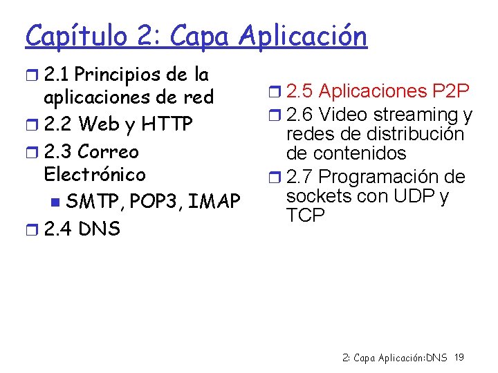 Capítulo 2: Capa Aplicación 2. 1 Principios de la aplicaciones de red 2. 2