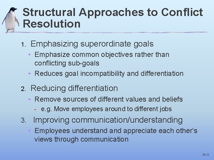 Structural Approaches to Conflict Resolution 1. Emphasizing superordinate goals • Emphasize common objectives rather
