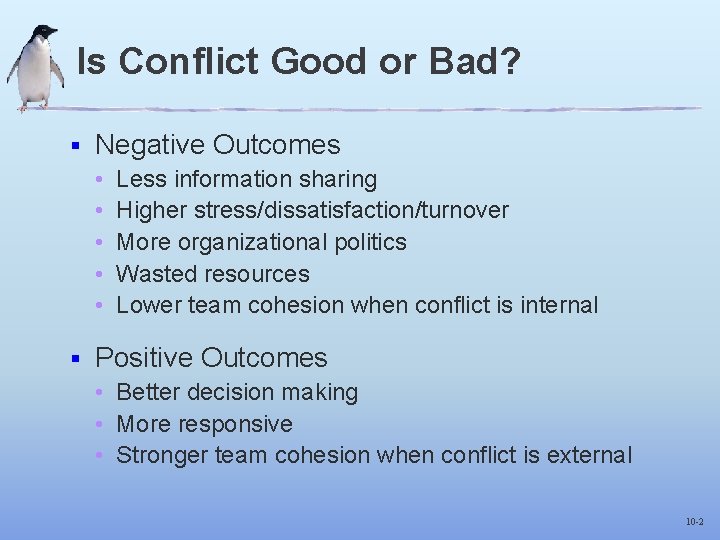 Is Conflict Good or Bad? § Negative Outcomes • • • § Less information