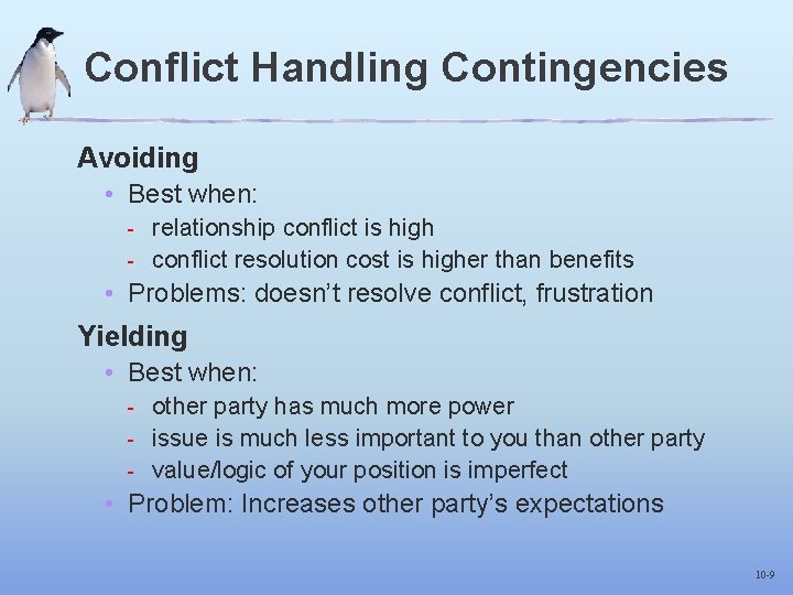 Conflict Handling Contingencies Avoiding • Best when: - relationship conflict is high - conflict