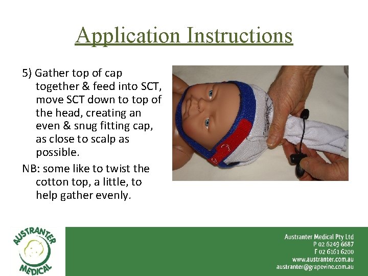 Application Instructions 5) Gather top of cap together & feed into SCT, move SCT