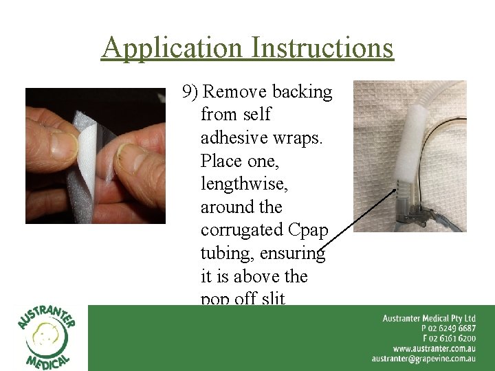 Application Instructions 9) Remove backing from self adhesive wraps. Place one, lengthwise, around the