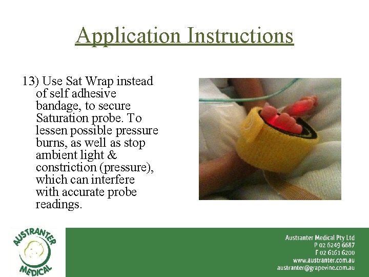 Application Instructions 13) Use Sat Wrap instead of self adhesive bandage, to secure Saturation