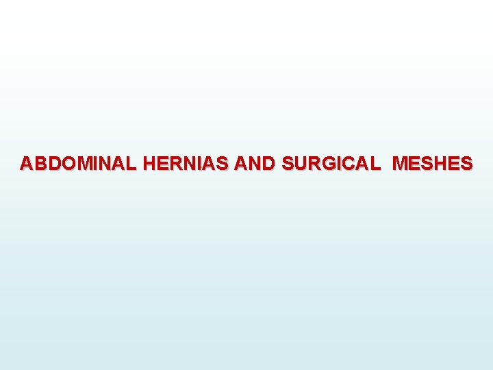 ABDOMINAL HERNIAS AND SURGICAL MESHES 
