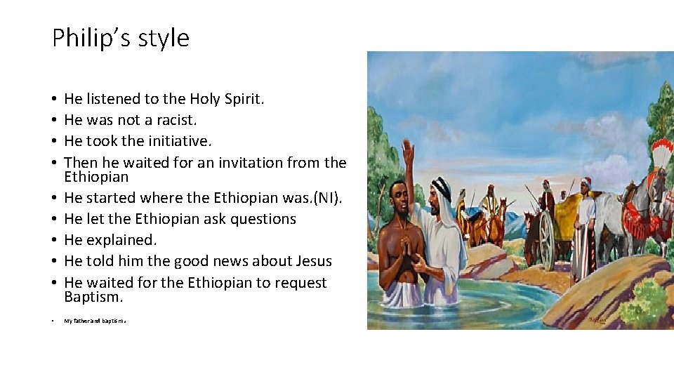 Philip’s style • • • He listened to the Holy Spirit. He was not