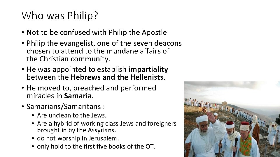 Who was Philip? • Not to be confused with Philip the Apostle • Philip