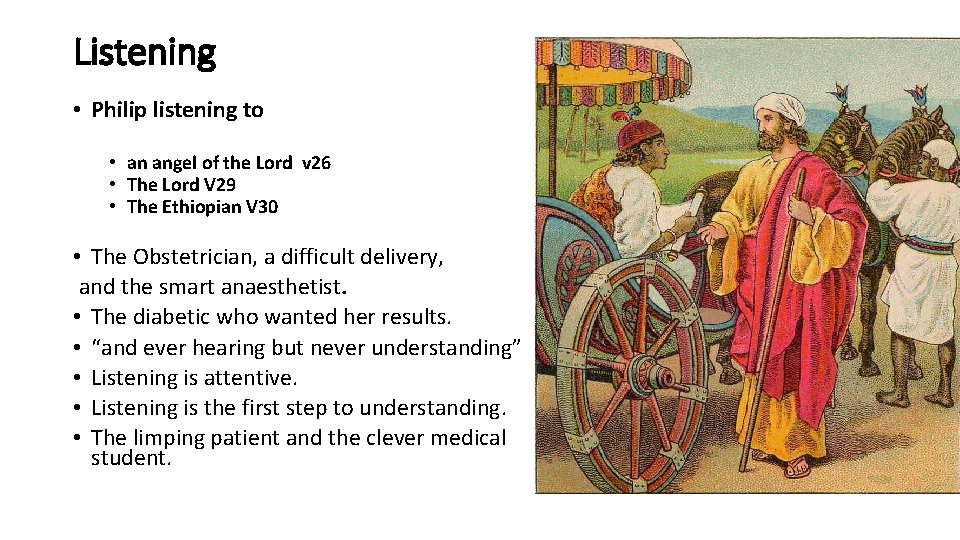Listening • Philip listening to • an angel of the Lord v 26 •