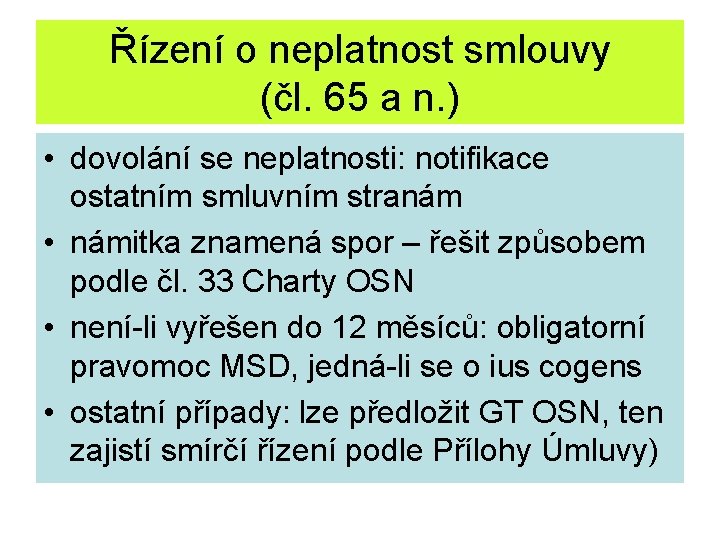 Řízení o neplatnost smlouvy (čl. 65 a n. ) • dovolání se neplatnosti: notifikace