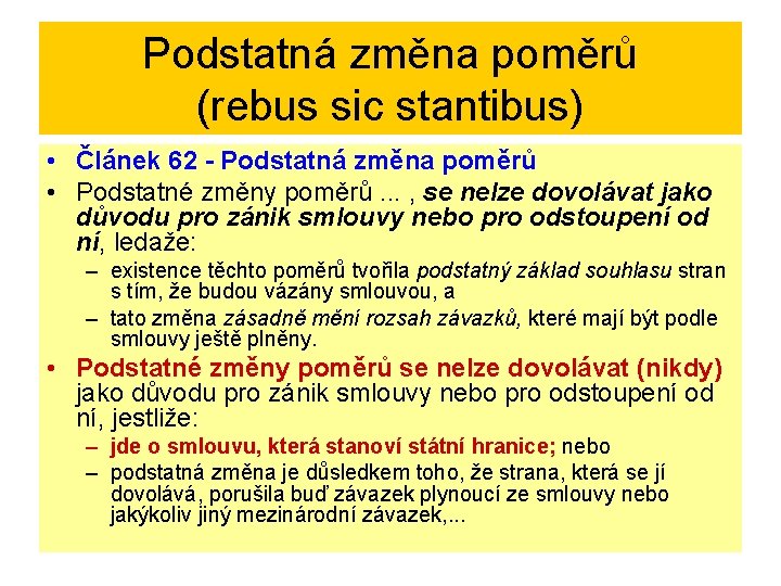 Podstatná změna poměrů (rebus sic stantibus) • Článek 62 - Podstatná změna poměrů •