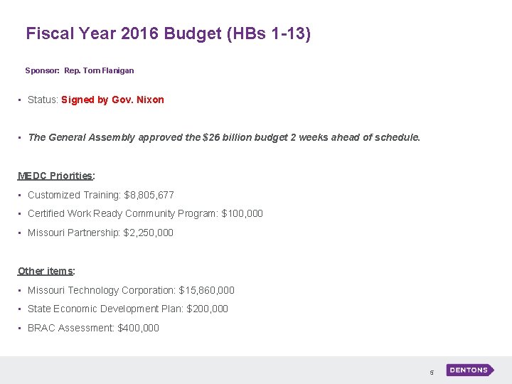 Fiscal Year 2016 Budget (HBs 1 -13) Sponsor: Rep. Tom Flanigan • Status: Signed
