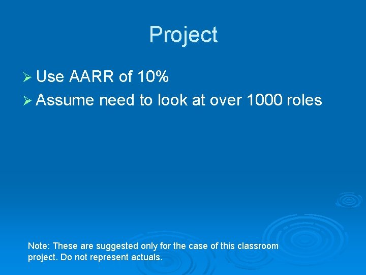 Project Ø Use AARR of 10% Ø Assume need to look at over 1000