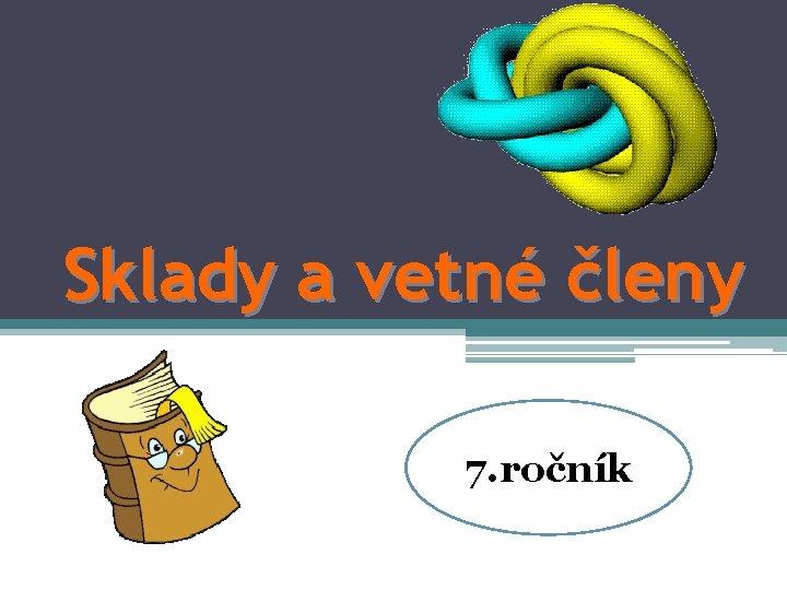 Sklady a vetné členy 7. ročník 