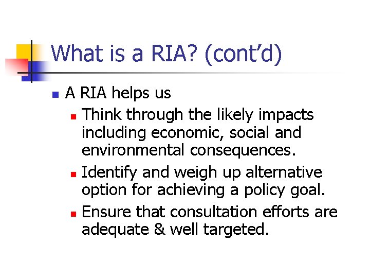 What is a RIA? (cont’d) n A RIA helps us n Think through the