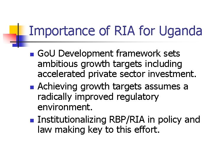 Importance of RIA for Uganda n n n Go. U Development framework sets ambitious