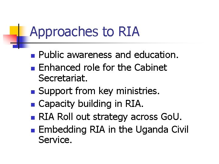 Approaches to RIA n n n Public awareness and education. Enhanced role for the