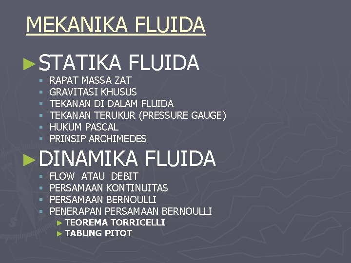 MEKANIKA FLUIDA ►STATIKA FLUIDA § § § RAPAT MASSA ZAT GRAVITASI KHUSUS TEKANAN DI