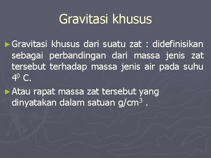 Gravitasi khusus ► Gravitasi khusus dari suatu zat : didefinisikan sebagai perbandingan dari massa