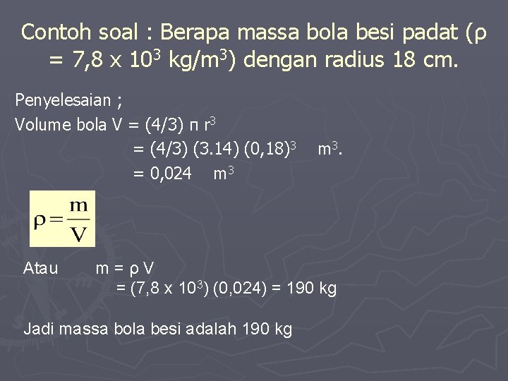 Contoh soal : Berapa massa bola besi padat (ρ = 7, 8 x 103