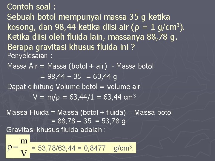 Contoh soal : Sebuah botol mempunyai massa 35 g ketika kosong, dan 98, 44