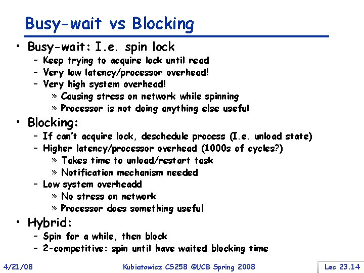 Busy-wait vs Blocking • Busy-wait: I. e. spin lock – Keep trying to acquire