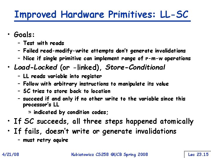 Improved Hardware Primitives: LL-SC • Goals: – Test with reads – Failed read-modify-write attempts