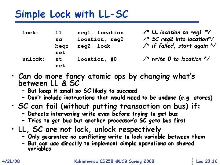 Simple Lock with LL-SC lock: unlock: ll sc beqz ret st reg 1, location,