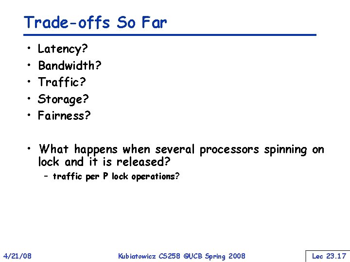 Trade-offs So Far • • • Latency? Bandwidth? Traffic? Storage? Fairness? • What happens