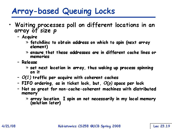 Array-based Queuing Locks • Waiting processes poll on different locations in an array of