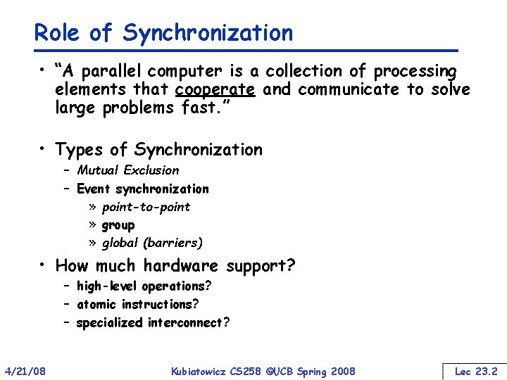 Role of Synchronization • “A parallel computer is a collection of processing elements that