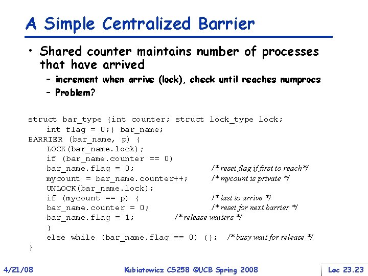 A Simple Centralized Barrier • Shared counter maintains number of processes that have arrived