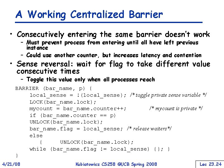 A Working Centralized Barrier • Consecutively entering the same barrier doesn’t work – Must