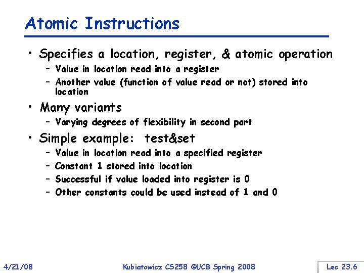 Atomic Instructions • Specifies a location, register, & atomic operation – Value in location