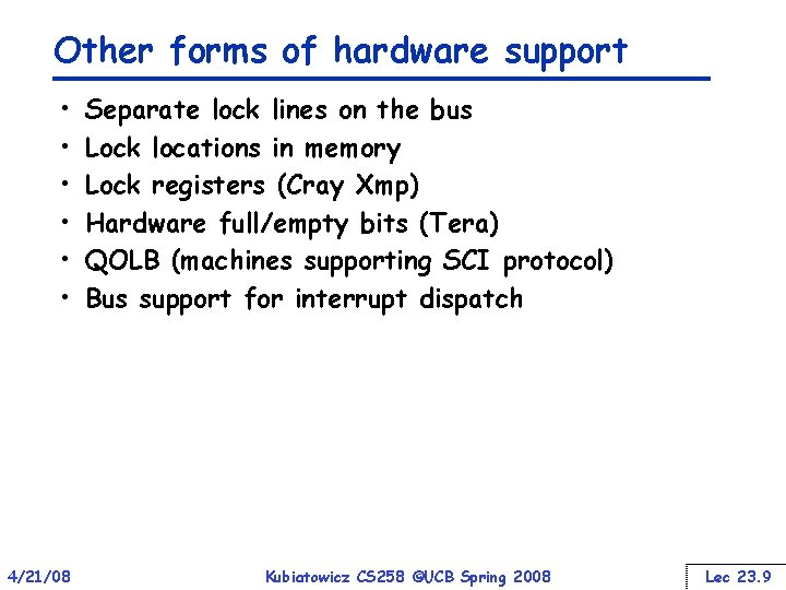 Other forms of hardware support • • • 4/21/08 Separate lock lines on the