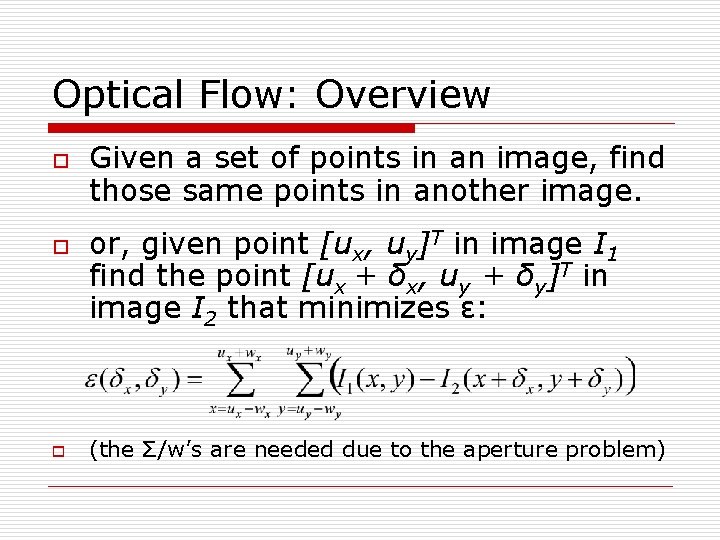 Optical Flow: Overview o o o Given a set of points in an image,