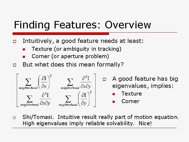Finding Features: Overview o Intuitively, a good feature needs at least: n n o